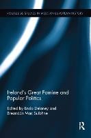 Ireland's Great Famine and Popular Politics (Paperback)