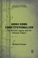 Hong Kong Constitutionalism: The British Legacy and the Chinese Future - The Rule of Law in China and Comparative Perspectives (Paperback)