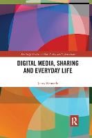 Digital Media, Sharing and Everyday Life - Routledge Studies in New Media and Cyberculture (Paperback)