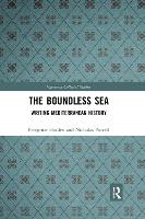 The Boundless Sea: Writing Mediterranean History - Variorum Collected Studies (Paperback)