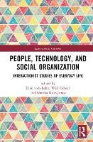 People, Technology, and Social Organization: Interactionist Studies of Everyday Life - Interactionist Currents (Hardback)