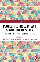People, Technology, and Social Organization: Interactionist Studies of Everyday Life - Interactionist Currents (Paperback)