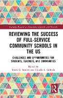 Reviewing the Success of Full-Service Community Schools in the US: Challenges and Opportunities for Students, Teachers, and Communities - Routledge Research in Educational Equality and Diversity (Paperback)