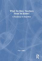 What Do New Teachers Need to Know?: A Roadmap to Expertise (Hardback)