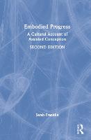 Embodied Progress: A Cultural Account of Assisted Conception (Hardback)