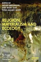 Religion, Materialism and Ecology - Routledge Environmental Humanities (Paperback)