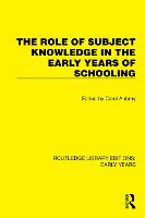 The Role of Subject Knowledge in the Early Years of Schooling - Routledge Library Editions: Early Years (Hardback)