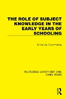 The Role of Subject Knowledge in the Early Years of Schooling - Routledge Library Editions: Early Years (Paperback)