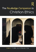 The Routledge Companion to Christian Ethics - Routledge Religion Companions (Paperback)