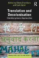 Translation and Decolonisation: Interdisciplinary Approaches - Translation, Politics and Society (Paperback)