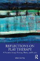 Reflections on Play Therapy: A Narrative through Training, Theory, and Practice (Paperback)