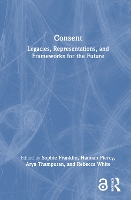 Consent: Legacies, Representations, and Frameworks for the Future - Interdisciplinary Research in Gender (Hardback)