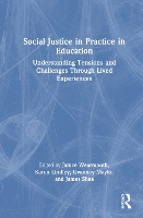 Social Justice in Practice in Education: Understanding Tensions and Challenges Through Lived Experiences (Hardback)