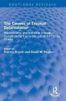 The Causes of Tropical Deforestation: The Economic and Statistical Analysis of Factors Giving Rise to the Loss of the Tropical Forests - Routledge Revivals (Paperback)