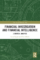 Financial Investigation and Financial Intelligence: A Critical Analysis - The Law of Financial Crime (Paperback)