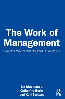 The Work of Management: A Leader’s Guide to Applying Systems Leadership (Paperback)