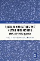 Biblical Narratives and Human Flourishing: Knowledge Through Narrative - Routledge Studies in Analytic and Systematic Theology (Hardback)