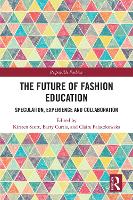 The Future of Fashion Education: Speculation, Experience and Collaboration - Responsible Fashion (Hardback)