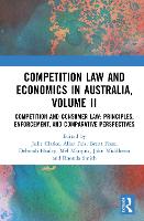 Competition Law and Economics in Australia, Volume II: Competition and Consumer Law: Principles, Enforcement, and Comparative Perspectives (Hardback)