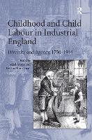 Childhood and Child Labour in Industrial England: Diversity and Agency, 1750�1914 (Paperback)