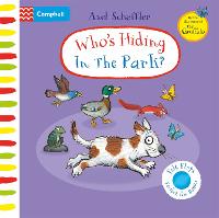 Who's Hiding In The Park?: A Felt Flaps Book - Campbell Axel Scheffler (Board book)