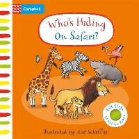 Who's Hiding On Safari?: A Felt Flaps Book - Campbell Axel Scheffler (Board book)