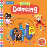 Busy Dancing: A Push, Pull, Slide Book - Campbell Busy Books (Board book)