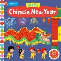 Busy Chinese New Year: The perfect gift to celebrate the Year of the Dragon with your toddler! - Campbell Busy Books (Board book)