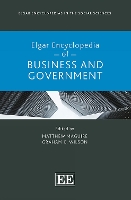 Elgar Encyclopedia of Business and Government - Elgar Encyclopedias in the Social Sciences series (Hardback)