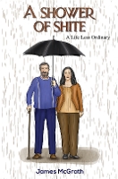A Shower of Shite: A Life Less Ordinary (Hardback)