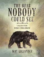 The Bear Nobody Could See: Tales for wise children (Paperback)