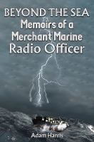 Beyond the Sea: Memoirs of a Merchant Marine Radio Officer (Paperback)