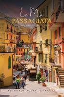La Mia Passagiata: A Culinary Stroll Through Italy's Heart (Paperback)