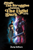 Magic: The Struggles Between the Light and the Dark (Paperback)