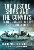 The Rescue Ships and The Convoys: Saving Lives During The Second World War (Hardback)