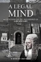 A Legal Mind: Meditations on the Philosophy of Law and Life (Hardback)