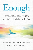 Enough: Your Health, Your Weight, and What It's Like To Be Free (Hardback)