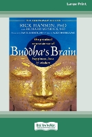 Buddha's Brain: The Practical Neuroscience of Happiness, Love, and Wisdom (16pt Large Print Edition) (Paperback)