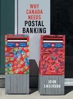 Why Canada Needs Postal Banking (Hardback)