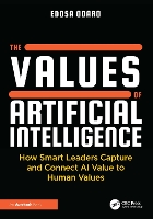 The Values of Artificial Intelligence: How Smart Leaders Capture and Connect AI Value to Human Values (Hardback)