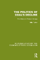 The Politics of Coal's Decline: The Industry in Western Europe - Routledge Library Editions: Economics of the European Union (Hardback)
