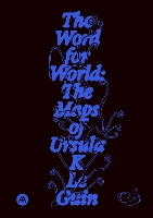 The Word for World: The Maps of Ursula K. Le Guin (Paperback)