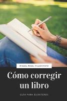 Como corregir un libro - Guia Para Escritores 1 (Paperback)