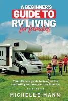 A Beginner's Guide to RV Living for Families (Paperback)