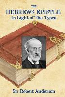 The Hebrews Epistle in The Light of The Types (Paperback)