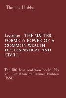 Leviathan - THE MATTER, FORME, & POWER OF A COMMON-WEALTH ECCLESIASTICAL AND CIVILL: The 100 best nonfiction books: No 94 - Leviathan by Thomas Hobbes (1651) (Paperback)