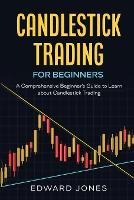 Candlestick Trading for Beginners: A Comprehensive Beginner's Guide to Learn about Candlestick Trading (Paperback)
