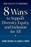 From Athletics to Engineering: 8 Ways to Support Diversity, Equity, and Inclusion for All (Paperback)