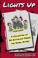 Lights Up: A Collection of 20 Ridiculous Scenes for Young Actors (Paperback)