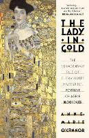 The Lady in Gold: The Extraordinary Tale of Gustav Klimt's Masterpiece, Portrait of Adele Bloch-Bauer (Paperback)